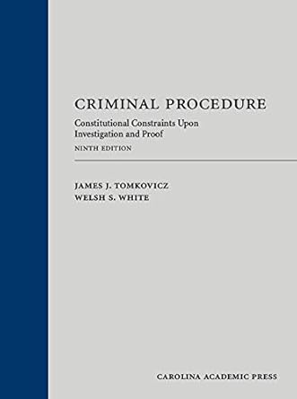 criminal procedure constitutional constraints upon investigation and proof 1st edition james tomkovicz ,welsh