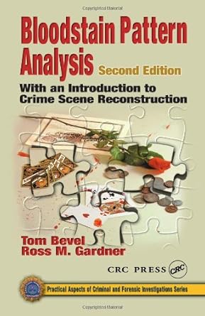 bloodstain pattern analysis with an introduction to crime scene reconstruction 2nd edition tom bevel ,ross m