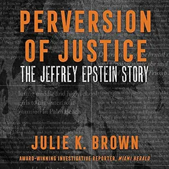 perversion of justice the jeffrey epstein story 1st edition julie k brown ,julia whelan ,harperaudio