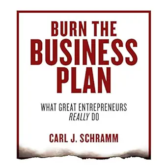 burn the business plan what great entrepreneurs really do 1st edition carl j schramm ,tom parks ,brilliance