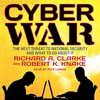 cyber war the next threat to national security and what to do about it 1st edition robert k knake ,richard a