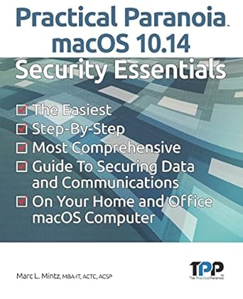 practical paranoia macos 10 14 security essentials 1st edition marc l mintz 1727690702, 978-1727690705