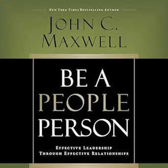 be a people person effective leadership through effective relationships 1st edition john c maxwell ,henry o