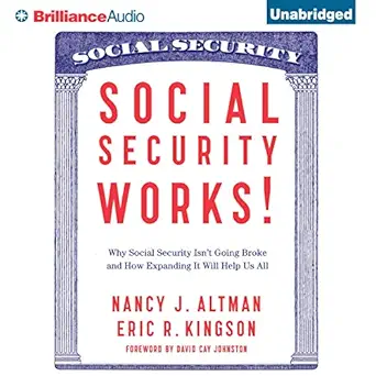 social security works why social security isnt going broke and how expanding it will help us all 1st edition