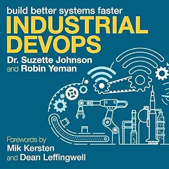 industrial devops build better systems faster 1st edition dr suzette johnson ,robin yeman ,lisa larsen ,it