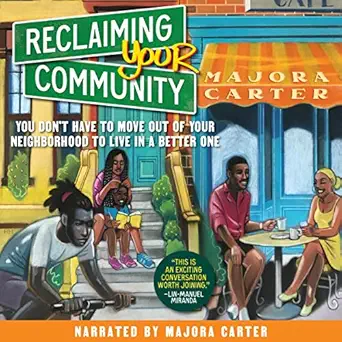 reclaiming your community you dont have to move out of your neighborhood to live in a better one 1st edition