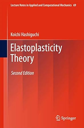 elastoplasticity theory 1st edition koichi hashiguchi 3642426557, 978-3642426551