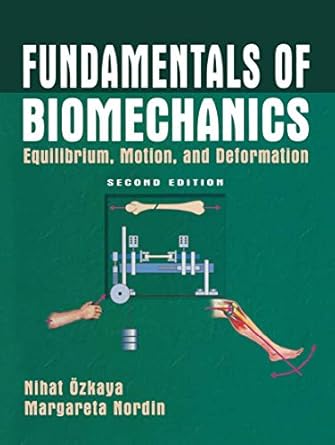 fundamentals of biomechanics equilibrium motion and deformation 1st edition nihat ozkaya ,margareta nordin