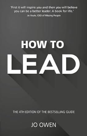 how to lead the definitive guide to effective leadership 4th edition jo owen 129208362x, 978-1292083629