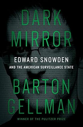 dark mirror edward snowden and the american surveillance state unabridged edition barton gellman 0735285322,