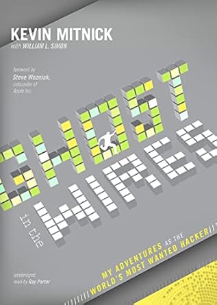 ghost in the wires my adventures as the worlds most wanted hacker 1st edition kevin mitnick ,ray porter