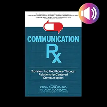 communication rx transforming healthcare through relationship centered communication 1st edition calvin l