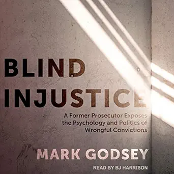 blind injustice a former prosecutor exposes the psychology and politics of wrongful convictions 1st edition