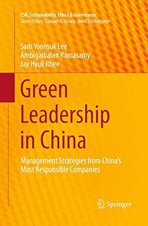 green leadership in china management strategies from chinas most responsible companies 1st edition sam