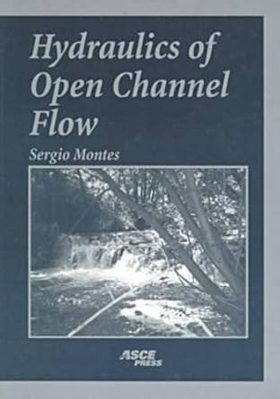 hydraulics of open channel flow 1st edition sergio montes 0784403570, 978-0784403570