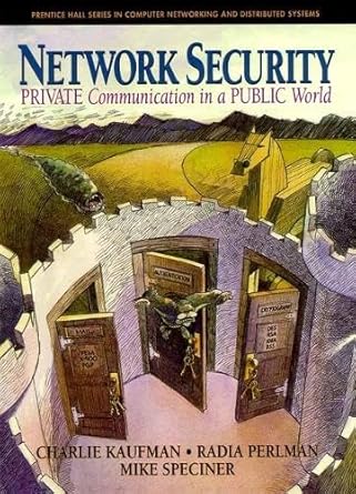 network security private communication in a public world 1st edition charlie kaufman ,radia perlman ,mike
