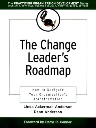 the change leaders roadmap how to navigate your organizations transformation 1st edition dean anderson