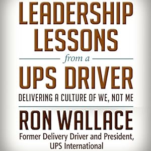 leadership lessons from a ups driver delivering a culture of we not me 1st edition ron wallace ,wayne