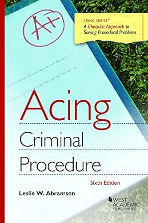 acing criminal procedure 6th edition leslie abramson 1684676940, 978-1684676941