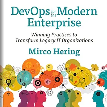 devops for the modern enterprise winning practices to transform legacy it organizations 1st edition mirco