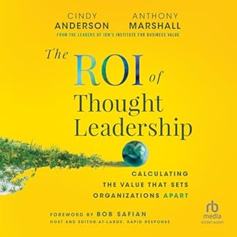 the roi of thought leadership calculating the value that sets organizations apart 1st edition cindy anderson
