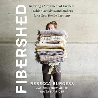 fibershed growing a movement of farmers fashion activists and makers for a new textile economy 1st edition