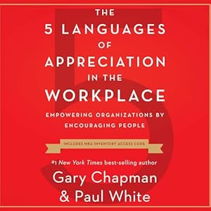 the 5 languages of appreciation in the workplace empowering organizations by encouraging people 1st edition