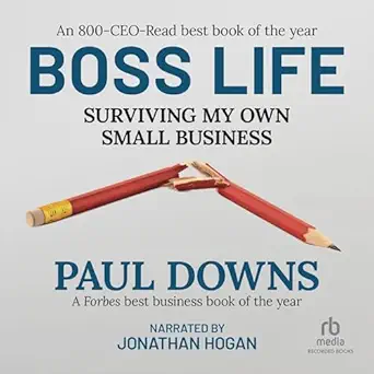 boss life surviving my own small business 1st edition paul downs ,jonathan hogan ,recorded books b012p8b47m