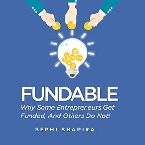 fundable why some entrepreneurs get funded and others do not 1st edition sephi shapira ,catherine o'connor