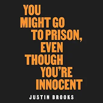 you might go to prison even though youre innocent 1st edition justin brooks ,dreamscape media b0bvdjln76