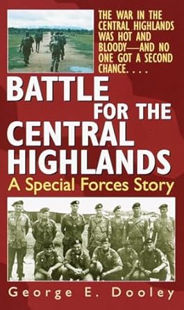 battle for the central highlands a special forces story 1st edition george e dooley 0804119392, 978-0804119399