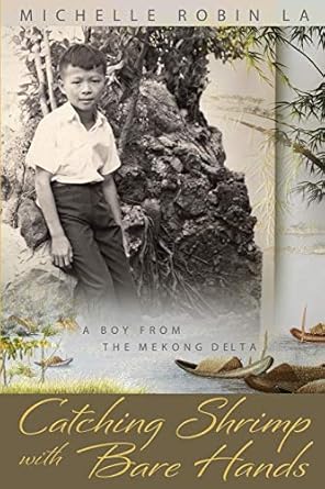 catching shrimp with bare hands a boy from the mekong delta 1st edition michelle robin la 0990917770,