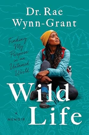 wild life finding my purpose in an untamed world 1st edition rae winn grant 1638932883, 978-1638932888