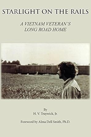 starlight on the rails a vietnam veterans long road home 1st edition h v traywick ,jr 0999289187,
