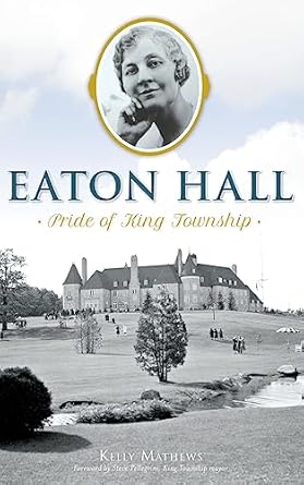 eaton hall pride of king township 1st edition kelly rachelle mathews ,steve pellegrini 1540213544,