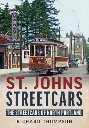 st johns streetcars the streetcars of north portland 1st edition richard thompson 1634993756, 978-1634993753