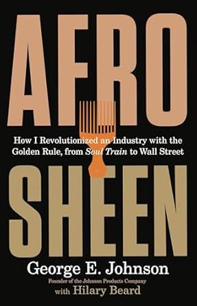 afro sheen how i revolutionized an industry with the golden rule from soul train to wall street 1st edition