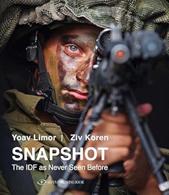 snapshot the idf as never seen before 1st edition yoav limor,ziv koren ,ziv koren 9652299383, 978-9652299383