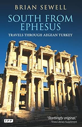 south from ephesus travels through aegean turkey 1st edition brian sewell 1780761201, 978-1780761206