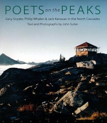 poets on the peaks gary snyder philip whalen and jack kerouac 1st edition john suiter 1582432945,