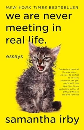 we are never meeting in real life essays 1st edition samantha irby 1101912197, 978-1101912195