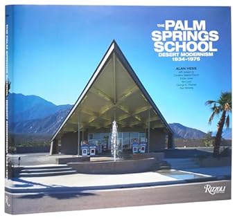the palm springs school desert modernism 1934 1975 1st edition alan hess ,christine madrid french ,eddie