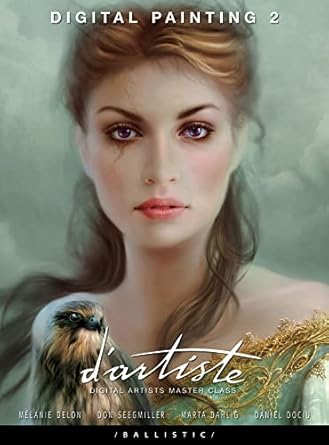dartiste digital painting 2 digital artists master class 1st edition daniel dociu ,melanie delon ,marta