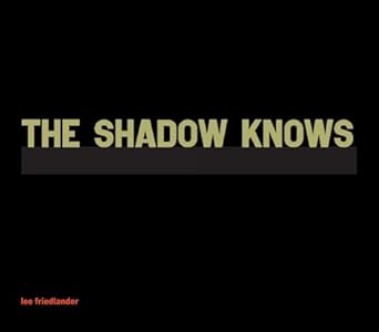 the shadow knows 1st edition lee friedlander 1576879623, 978-1576879627