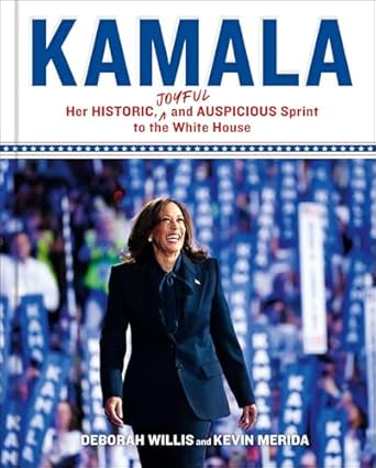 kamala her historic joyful and auspicious sprint to the white house 1st edition deborah willis ,kevin merida