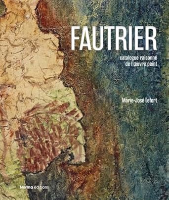 jean fautrier critical catalogue of paintings 1st edition marie jose lefort ,konstantina minou 2376660726,