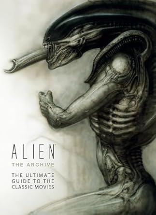 alien the archive the ultimate guide to the classic movies 1st edition titan books 1783291044, 978-1783291045