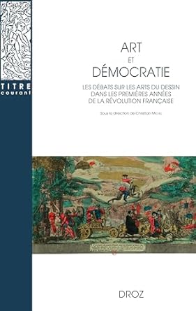 art et democratie les debats sur les arts du dessin dans les premieres annees de la revolution francaise 1st