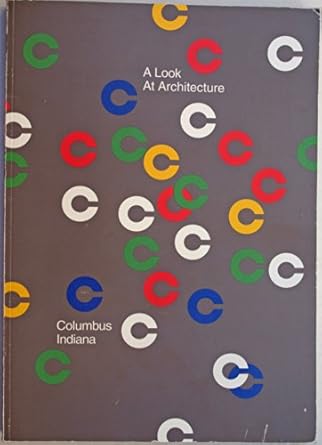 a look at architecture columbus indiana 1st edition columbus area visitors center 0965929914, 978-0965929912