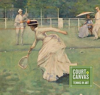 court on canvas tennis in art 1st edition ann sumner ,kenneth mcconkey ,robert holland ,susan elks